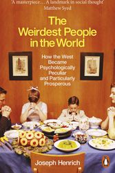 Cover Art for 9781846147975, The Weirdest People in the World: How the West Became Psychologically Peculiar and Particularly Prosperous by Joseph Henrich