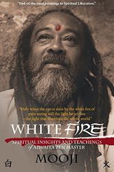 Cover Art for 9781908408198, White Fire: Spiritual insights and teachings of advaita zen master Mooji by Mooji