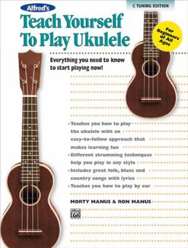 Cover Art for 0038081373522, Alfred's Teach Yourself to Play Ukulele, C-Tuning: Everything You Need to Know to Start Playing Now! (Teach Yourself Series) by Manus, Morton, Manus, Ron