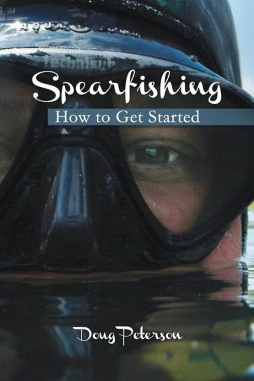 Cover Art for 9781494705794, Spearfishing: How to Get Started by Doug Peterson