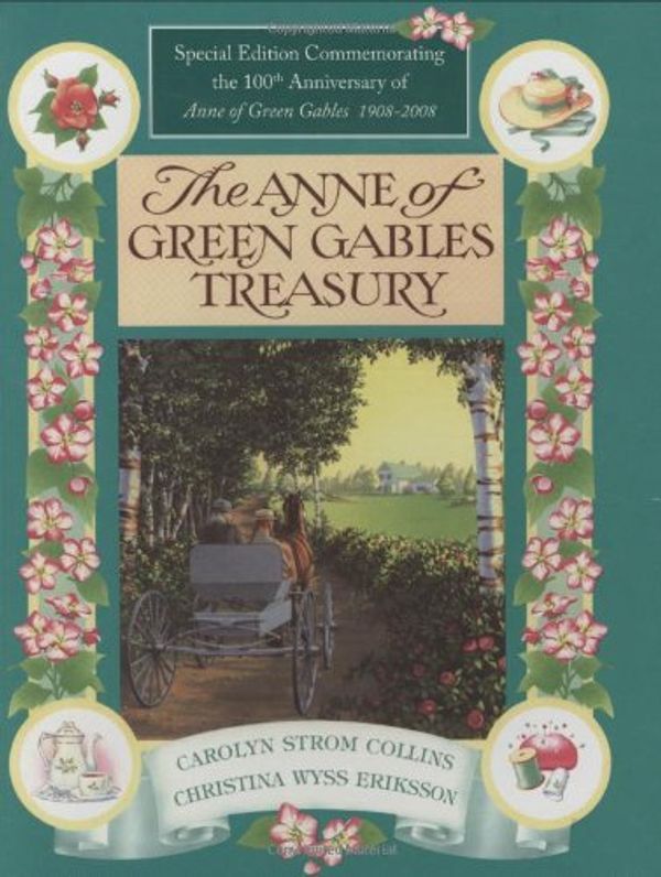 Cover Art for 9780981673400, The Anne of Green Gables Treasury -Special Edition Commemorating the 100th Anniversary of Anne of Green Gables 1908-2008 by Carolyn Strom Collins, Christina Wyss Eriksson