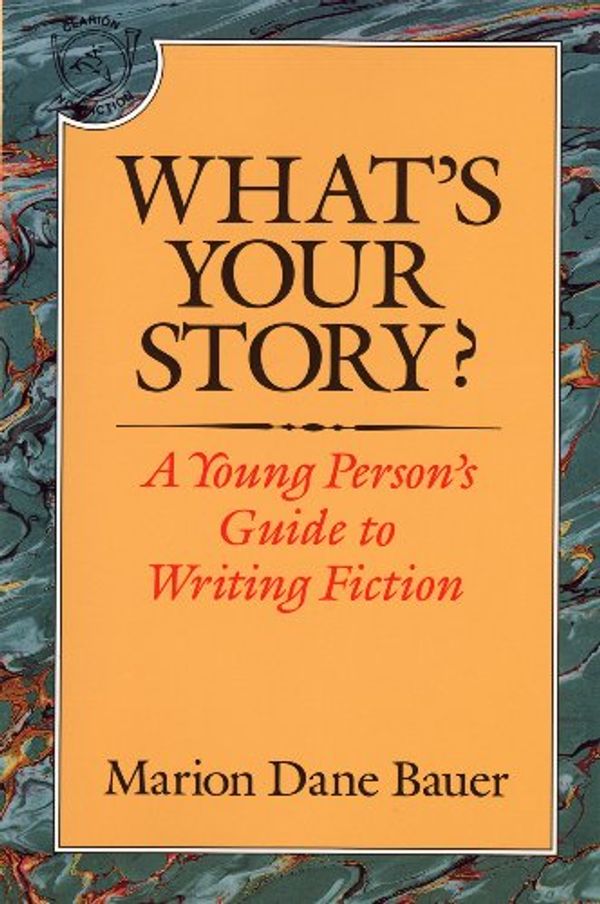 Cover Art for 9780833595140, What's Your Story? : A Young Person's Guide to Writing Fiction by Marion Dane Bauer