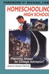 Cover Art for 9781883002695, Homeschooling High School: Planning Ahead for College Admission by Jeanne Gowen Dennis