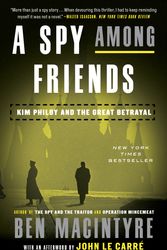 Cover Art for 9780804136655, A Spy Among Friends: Kim Philby and the Great Betrayal by Ben Macintyre