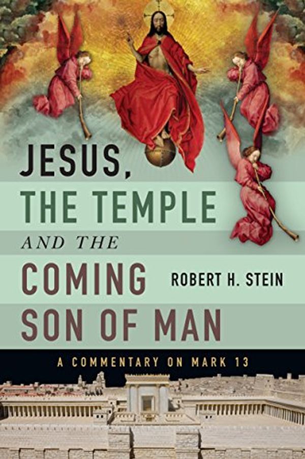 Cover Art for B00HUCPXMG, Jesus, the Temple and the Coming Son of Man: A Commentary on Mark 13 by Robert H. Stein