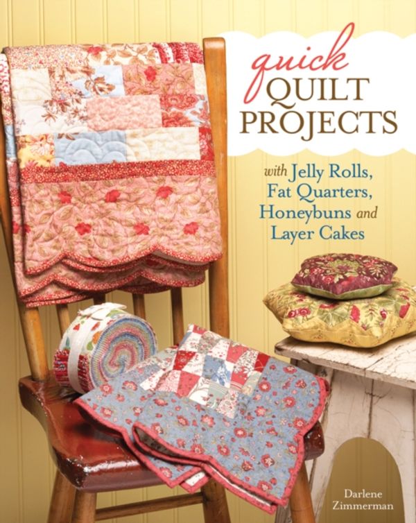Cover Art for 9781440237874, Quick Quilt Projects with Jelly Rolls, Fat Quarters, Honeybuns and Layer Cakes by Darlene Zimmerman