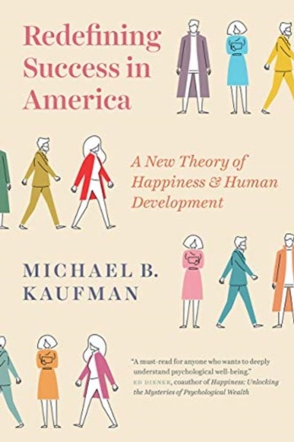 Cover Art for 9780226550152, Redefining Success in America: A New Theory of Happiness and Human Development by Michael Kaufman