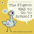 Cover Art for 9781406389012, The Pigeon HAS to Go to School! by Mo Willems