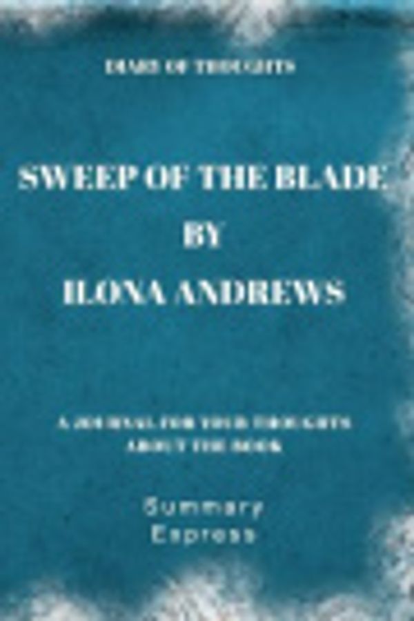 Cover Art for 9781080345786, Diary of Thoughts: Sweep of the Blade by Ilona Andrews - A Journal for Your Thoughts About the Book by Summary Express