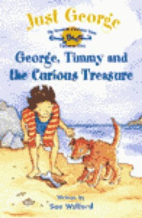 Cover Art for 9780340778647, George, Timmy and the Curious Treasure (Just George) by Blyton, Enid, Welford, Sue