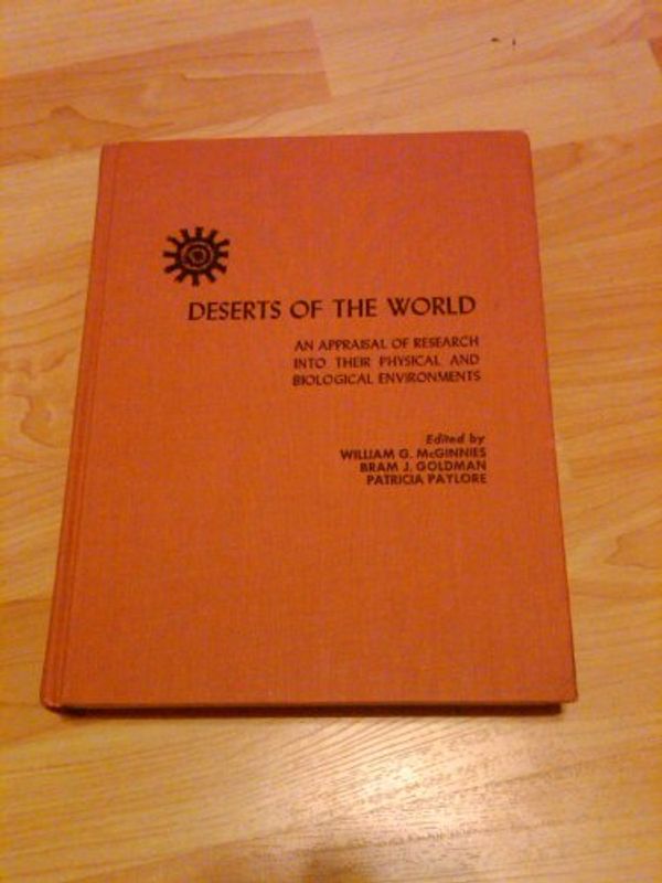 Cover Art for 9780816501816, Deserts of the world : an appraisal of research into their physical and biological environments / edited by William G. McGinnies, Bram J. Goldman and Patricia Paylore by University of. Office of Arid Lands Studies. William McGinnes. Bram J. Goldman. Patricia Paylore Arizona