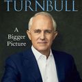 Cover Art for 9781743586310, A Bigger Picture by Malcolm Turnbull