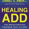 Cover Art for 8601405346650, Healing ADD Revised Edition: The Breakthrough Program that Allows You to See and Heal the 7 Types of ADD by Daniel G. Amen M.D.(2013-12-03) by Daniel G. Amen M.D.