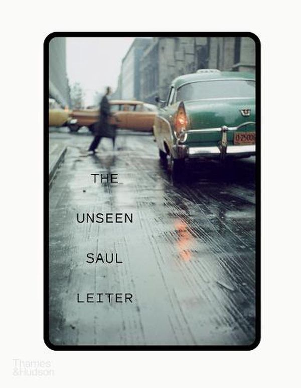 Cover Art for 9780500545560, The Unseen Saul Leiter by Margit Erb, Michael Parillo