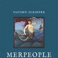 Cover Art for 9781789143140, Merpeople: A Human History by Vaughn Scribner