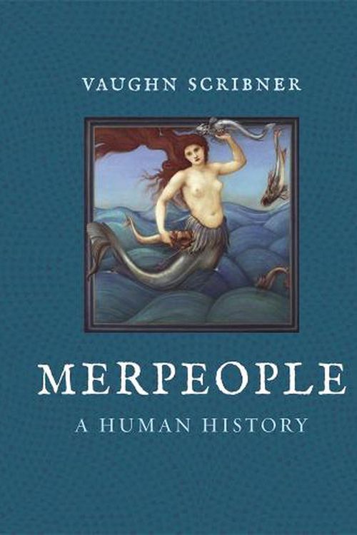 Cover Art for 9781789143140, Merpeople: A Human History by Vaughn Scribner