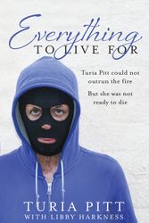 Cover Art for 9780143781769, Everything to Live For by Turia Pitt