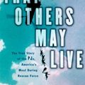 Cover Art for 9780375408359, That Others May Live: The True Story of the PJ's, America's Most Daring Rescue Force by Pete Nelson