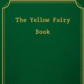 Cover Art for 9781974207398, The Yellow Fairy Book by Andrew Lang