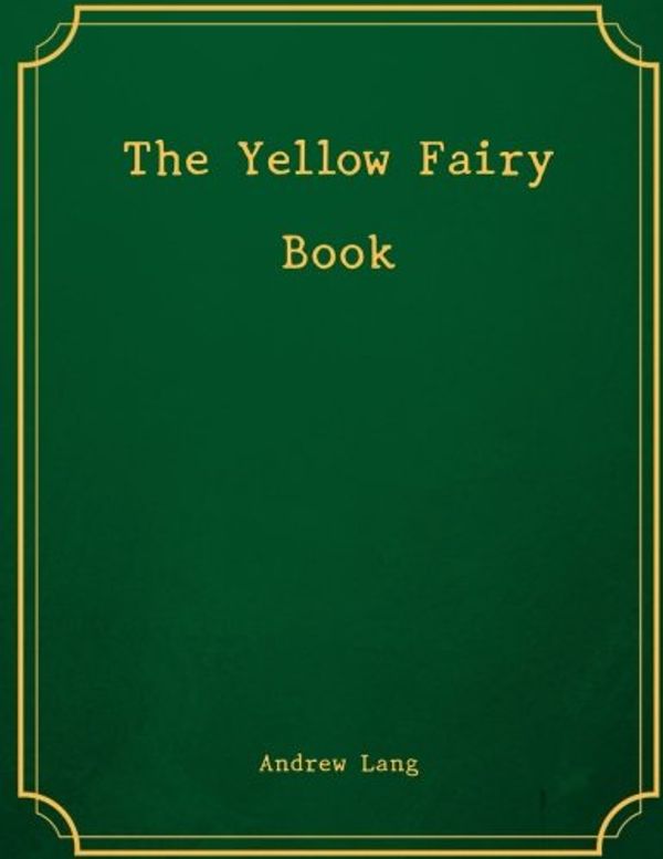 Cover Art for 9781974207398, The Yellow Fairy Book by Andrew Lang