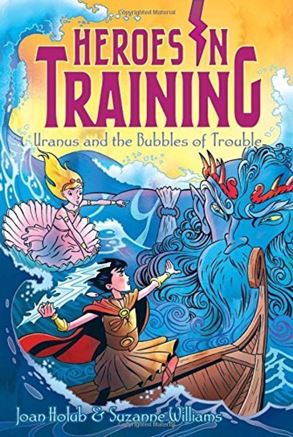 Cover Art for 9781481435130, Uranus and the Bubbles of TroubleHeroes in Training (Hardcover) by Joan Holub,Suzanne Williams,Craig Phillips