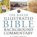 Cover Art for 9781493423354, The Baker Illustrated Bible Background Commentary by J. Scott Duvall, J. Daniel Hays