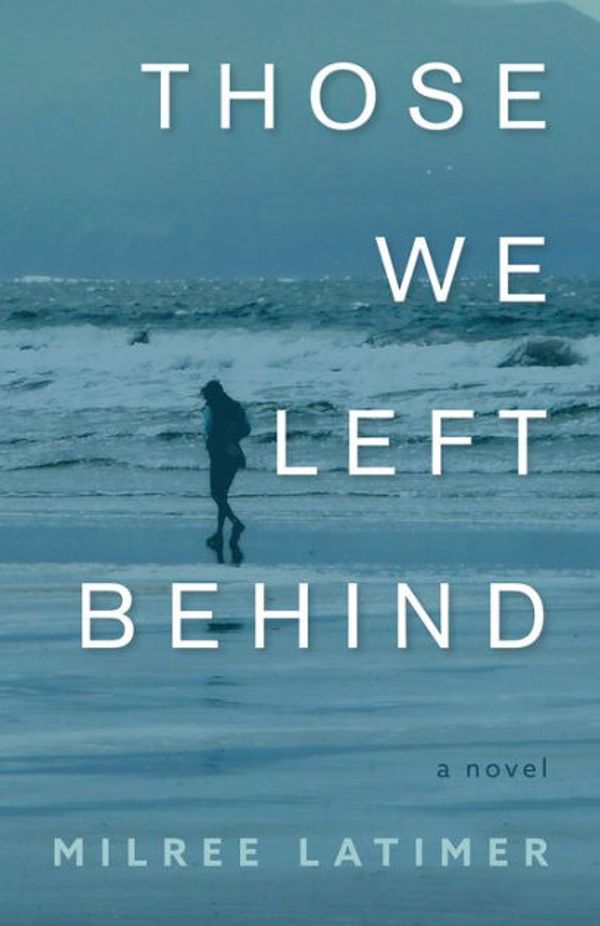 Cover Art for 9781944733513, Those We Left Behind by Milree Latimer