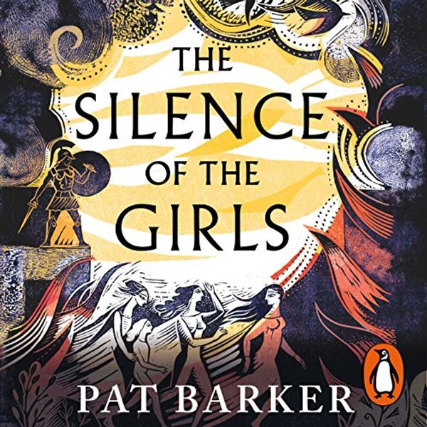Cover Art for B07CVJBDNG, The Silence of the Girls by Pat Barker