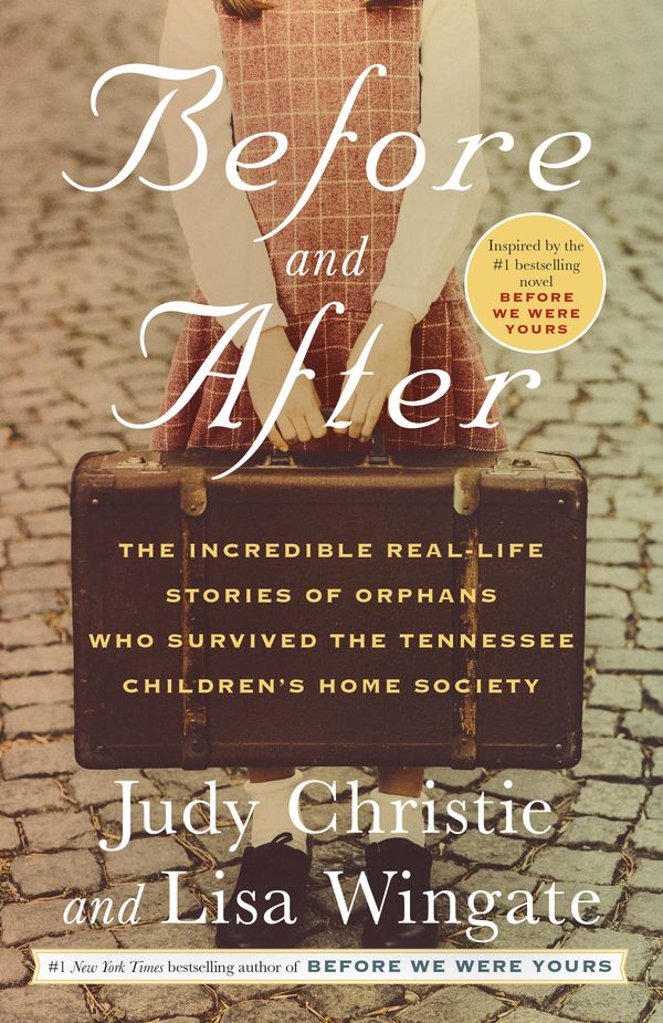 Cover Art for 9780593156704, Before and After: The Incredible Real-Life Stories of Orphans Who Survived the Tennessee Children's Home Society by Judy Christie, Lisa Wingate