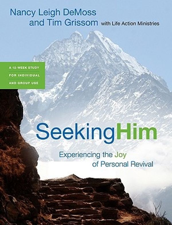 Cover Art for 9780802413628, Seeking Him: Experiencing the Joy of Personal Revival by Nancy DeMoss Wolgemuth