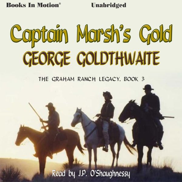 Cover Art for B007RPQPRS, Captain Marsh's Gold: Graham Ranch Legacy (Unabridged) by Unknown