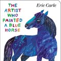 Cover Art for 9780399164026, The Artist Who Painted a Blue Horse by Eric Carle