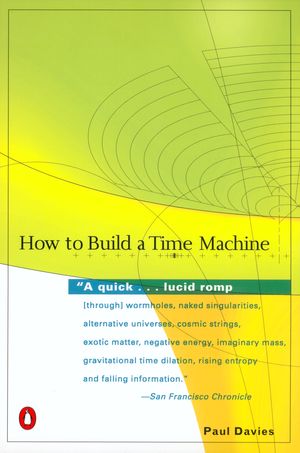Cover Art for 9780142001868, How to Build a Time Machine by Paul Davies