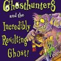 Cover Art for 9780439849586, Ghosthunters and the Incredibly Revolting Ghost! by Cornelia Funke