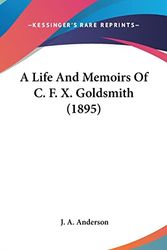 Cover Art for 9781120254559, A Life and Memoirs of C. F. X. Goldsmith (1895) by J A Anderson
