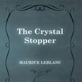 Cover Art for 9781473371729, The Crystal Stopper by Maurice Leblanc