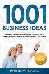 Cover Art for 9781980901570, 1001 BUSINESS IDEAS: Finding the Right Business to Fuel Your Passion and Create Your Perfect Lifestyle (Optimal Business Series) by Bob Armstrong