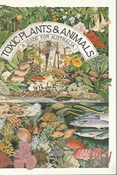 Cover Art for 9780724223817, Toxic plants and animals: A guide for Australia by PEARN