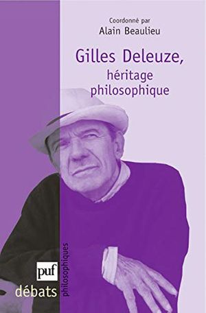 Cover Art for 9782130553465, Gilles Deleuze: héritage philosophique by Alain Beaulieu