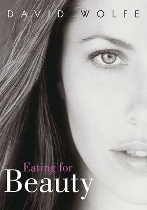 Cover Art for 9781556437328, Eating For Beauty by David Wolfe