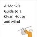 Cover Art for B07C6H6FNN, A Monk's Guide to a Clean House and Mind by Shoukei Matsumoto