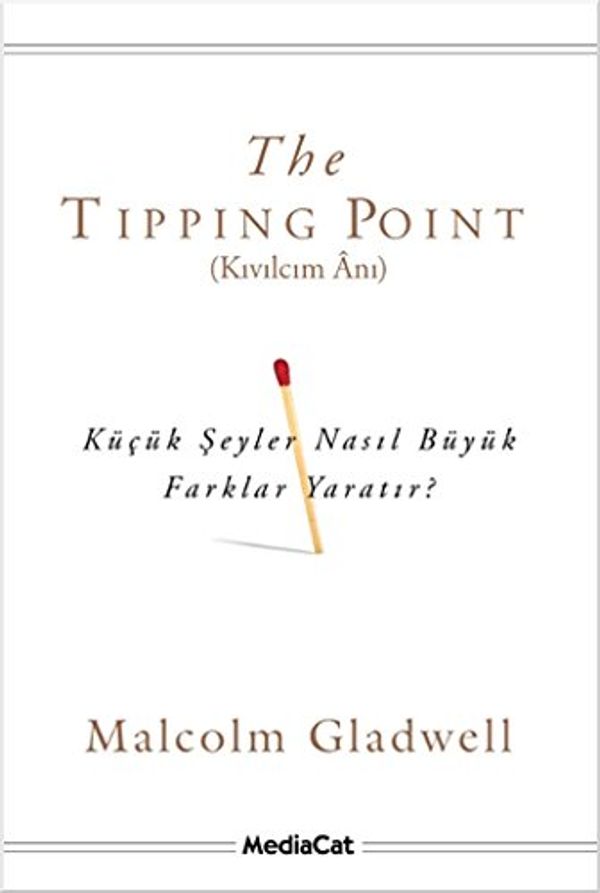 Cover Art for 9786054584604, The Tipping Point - Kivilcim Ani: Kücük Seyler Nasil Büyük Farklar Yaratir by Malcolm Gladwell