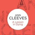 Cover Art for B00IJ073QC, A Lesson in Dying by Cleeves, Ann (2013) Paperback by Ann Cleeves