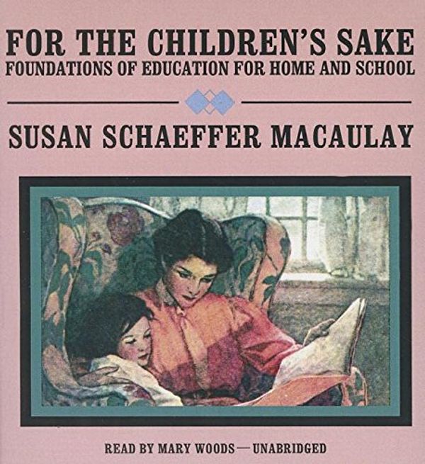 Cover Art for 9781470888879, For the Children's Sake by Susan Schaeffer Macaulay