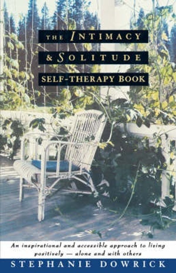 Cover Art for 9780393332995, The Intimacy and Solitude Self-Therapy Book by Stephanie Dowrick
