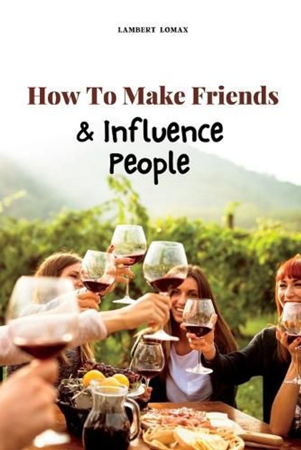 Cover Art for 9798375323985, How To Make Friends And Influence People by Lambert Lomax