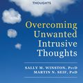 Cover Art for 9781626254343, Unwanted Intrusive Thoughts ... It's Not What You Think: A Guide to Getting Over Bad, Stuck, Weird and Frightening Thoughts by Sally M. Winston, Martin N. Seif