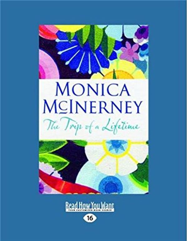 Cover Art for 9781525261190, The Trip of a Lifetime by Monica McInerney