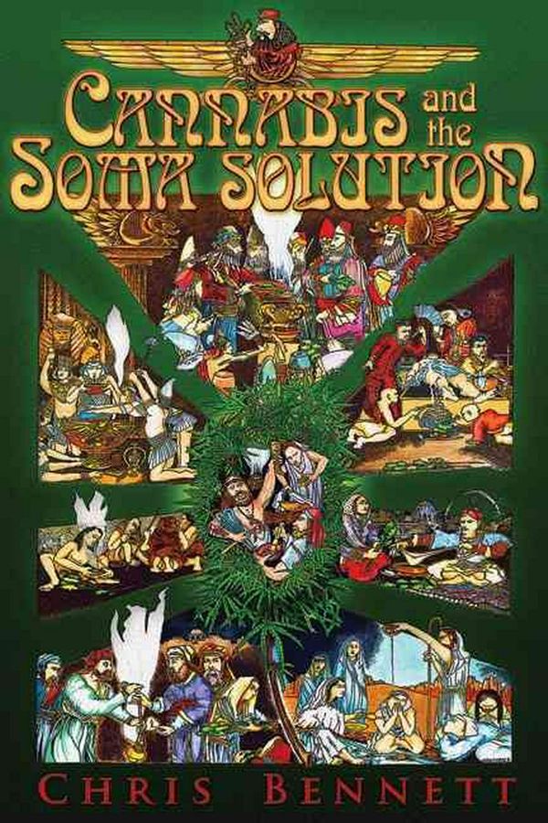 Cover Art for 9780984185801, Cannabis and the Soma Solution by Chris Bennett