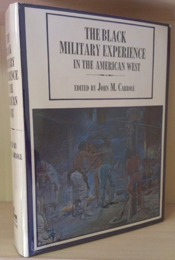 Cover Art for 9780871405197, The Black Military Experience in the American West by John M. Carroll
